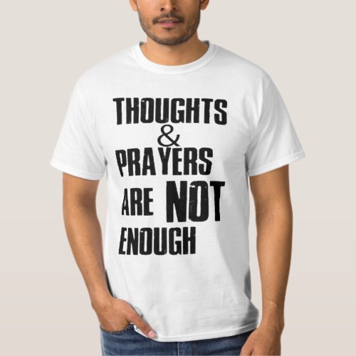 Thoughts and prayers policy and change T_Shirt