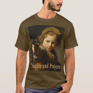Thoughts and Prayers T-Shirt