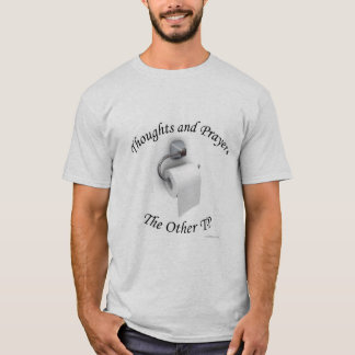 Thoughts and Prayers the Other TP T-Shirt