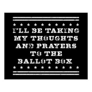 Thoughts and prayers to the ballot box poster