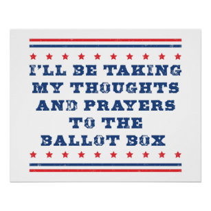 Thoughts and prayers to the ballot box poster