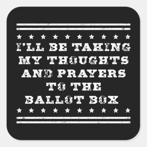 Thoughts and prayers to the ballot box square sticker