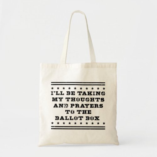 Thoughts and prayers to the ballot box tote bag