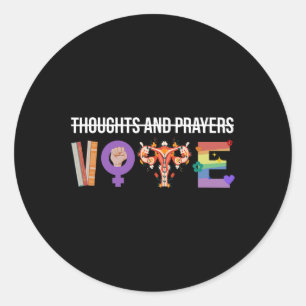 Thoughts And Prayers Vote Feminist Lgbt Women Funn Classic Round Sticker