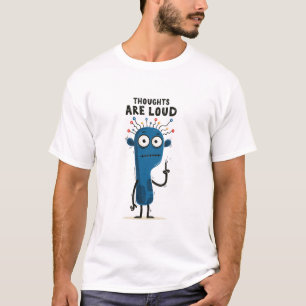 Thoughts Are Loud Funny Blue Alien Character Gift T-Shirt