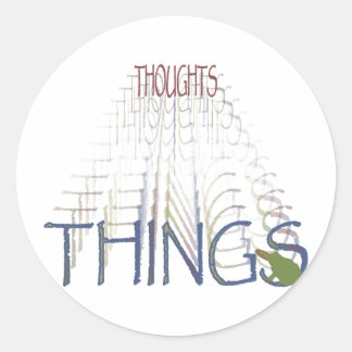 Thoughts become things classic round sticker