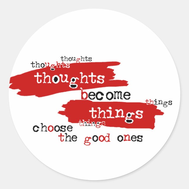 Thoughts become things classic round sticker (Front)
