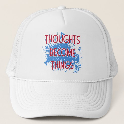 Thoughts Become Things Motivational Inspirational Trucker Hat