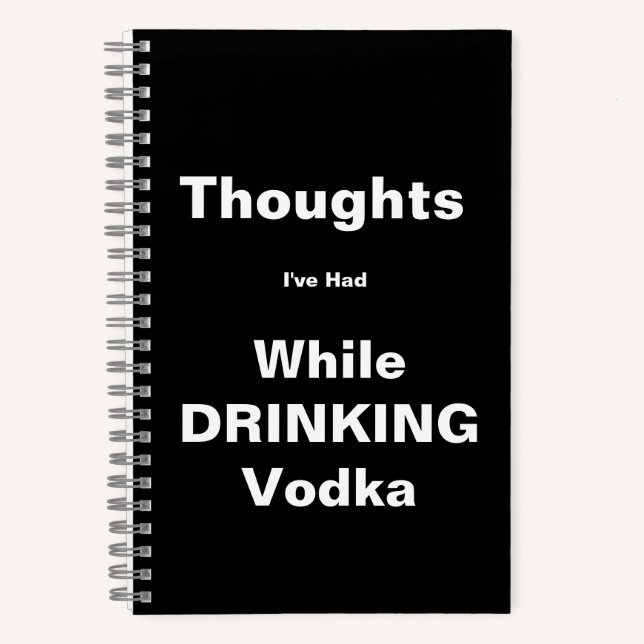 Thoughts Drinking Vodka Notebook (Front)