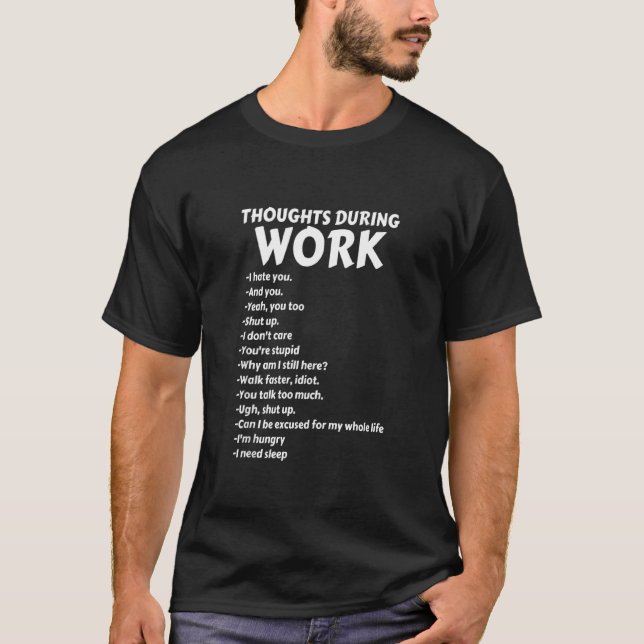 Thoughts During Work   Sarcastic Tee Hate Work (Front)