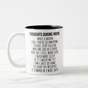 Thoughts During Work, Workplace Funny Office Gift Two-Tone Coffee Mug