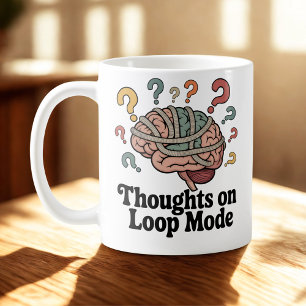 Thoughts on Loop Mode Mental Spiral Humor Coffee Mug