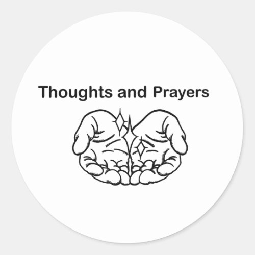 Thoughts Prayers black white empty hands  Classic Round Sticker