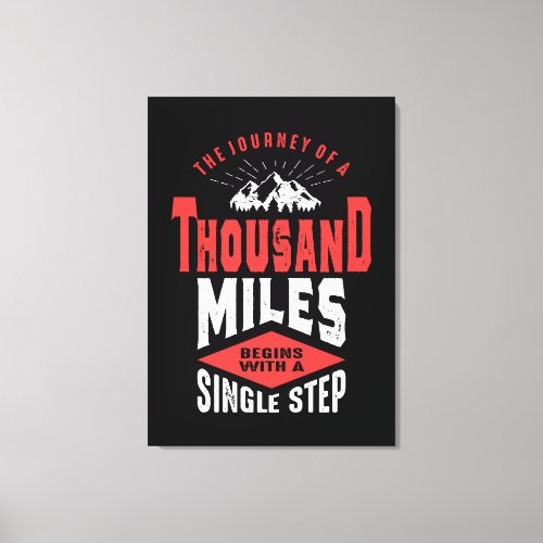 Thousand Miles Begins With a Single Step Canvas Print