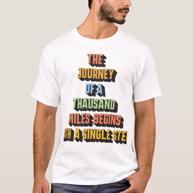 Thousand Miles Begins with a Single Step T-Shirt (Front)