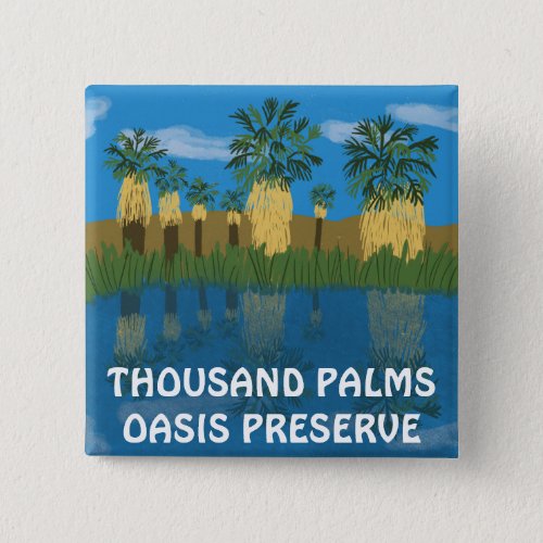 THOUSAND Palm Oasis Coachella Valley Calif DESERT Button