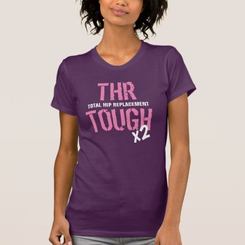 THR TOUGH _ Total Hip Replace x 2 _ Eggplant T_Shirt