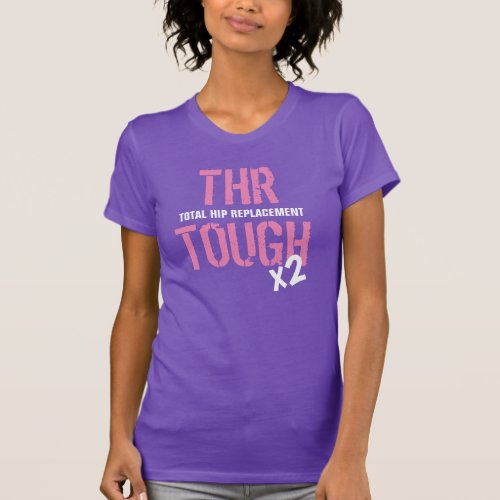 THR TOUGH _ Total Hip Replace x 2 _ Purple T_Shirt