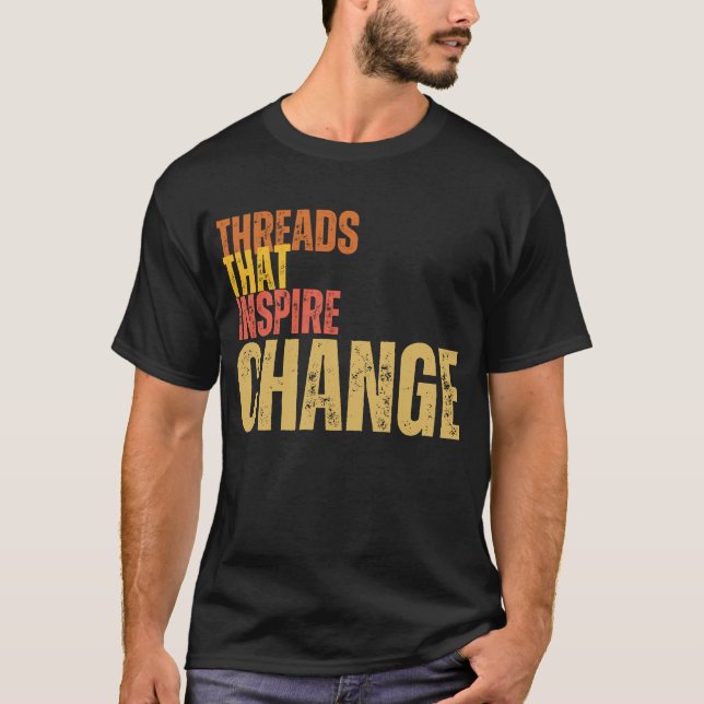 Threads that inspire change T-Shirt (Front)