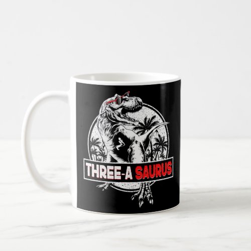 Three a Saurus Birthday T Rex 3 Year Old Dino 3rd  Coffee Mug