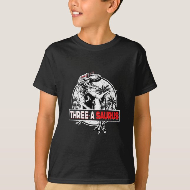Three a Saurus Birthday T Rex 3 Year Old Dino 3rd  T-Shirt (Front)