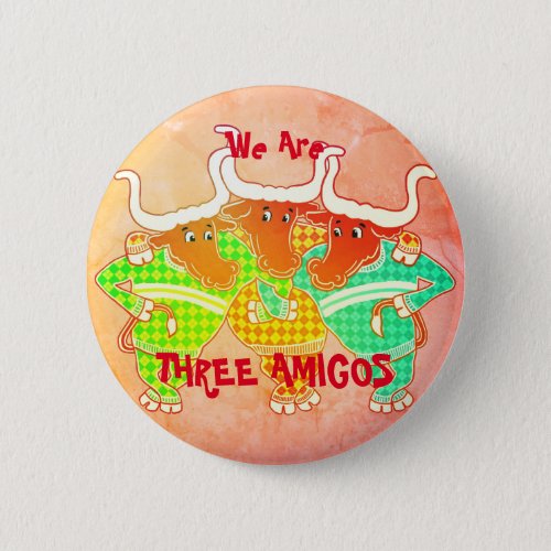 Three Amigos Button