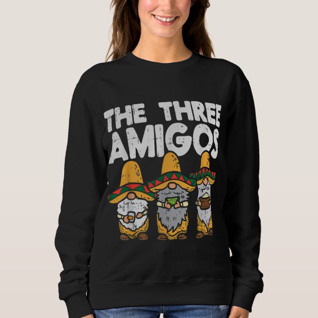 Three Amigos Mexican Gnomes Cute Cinco De Mayo Fie Sweatshirt (Front)