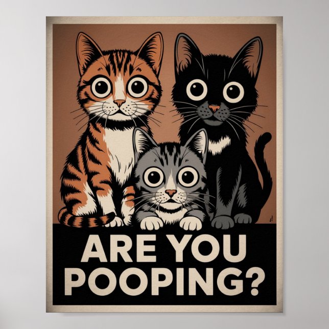 three Cats & a Question Are You Pooping? Funny Cat Poster (Front)