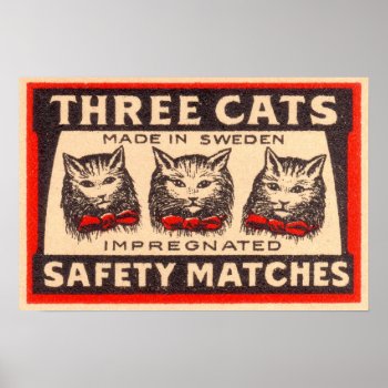 Three Cats Safety Matches Label Poster by Kinder_Kleider at Zazzle