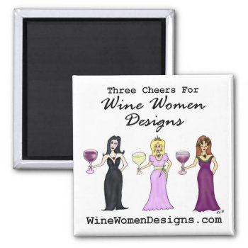 Three Cheers For Wine Women Designs Magnet by Victoreeah at Zazzle