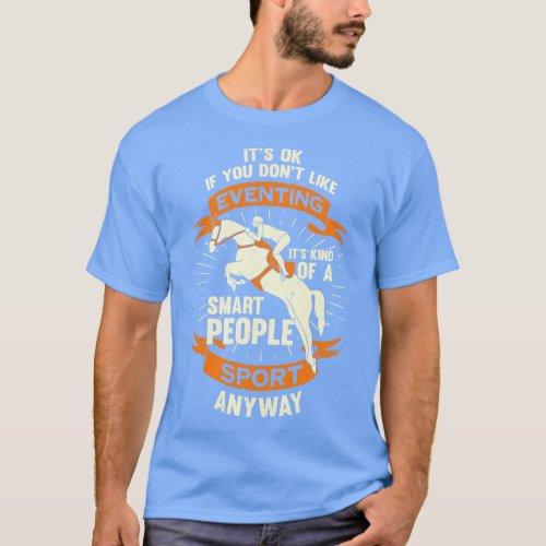 Three Day Eventing Horse Trials Equestrian Gift T_Shirt