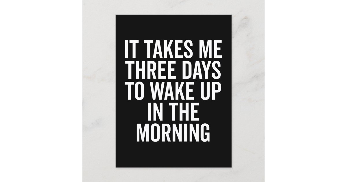 Three Days Wake Up Funny Quote Postcard Zazzle
