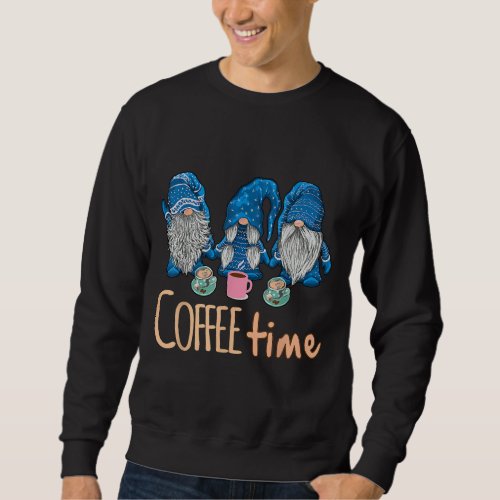 Three Gnomes Coffee Time Funny Coffee Lover Sweatshirt