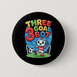 Three Goal Bot Soccer Lover 3th Birthday Button