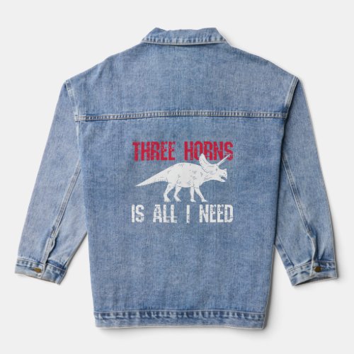 Three Horns Is All I Need For A Triceratops  Denim Jacket