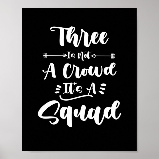 Three Is Not A Crowd It's A Squad 3 Best Friends Poster (Front)