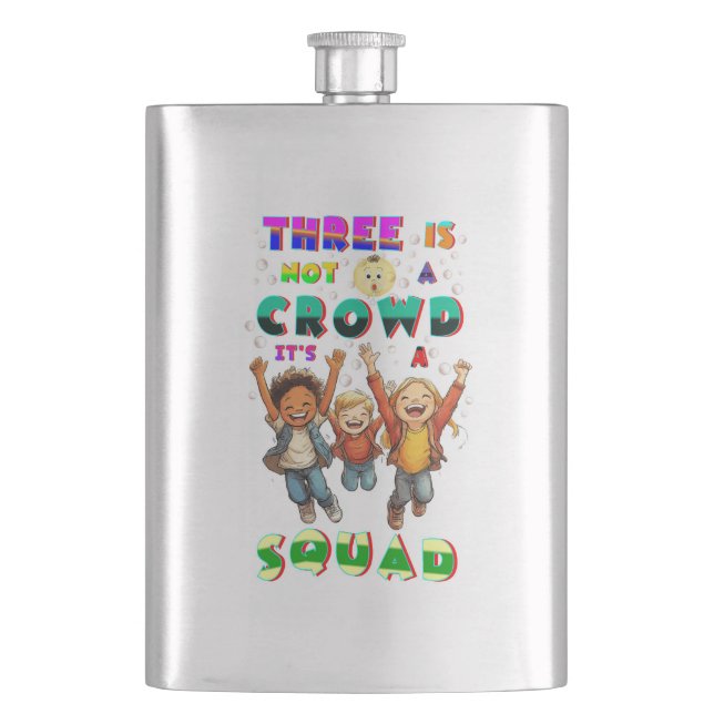 Three Is Not A Crowd It's A Squad Flask (Front)