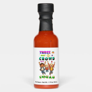 Three Is Not A Crowd It's A Squad Hot Sauces
