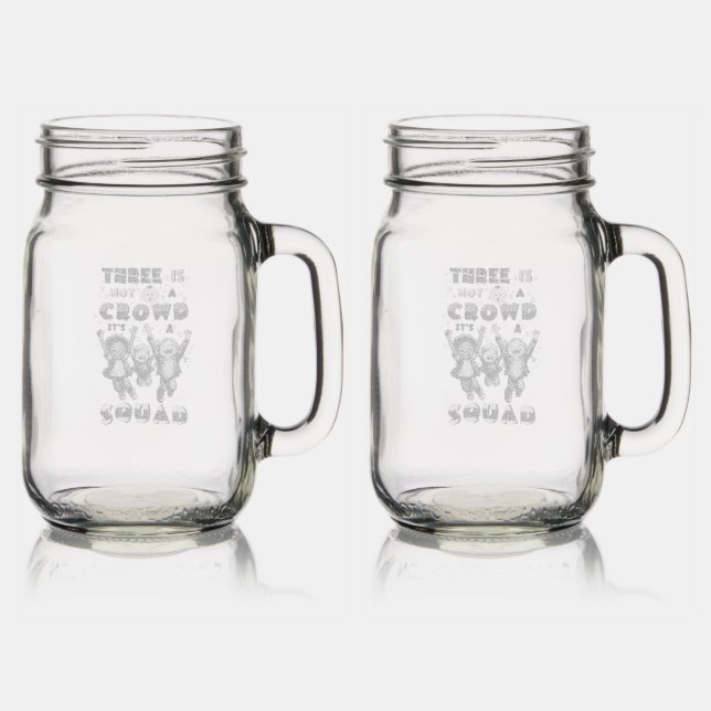 Three Is Not A Crowd It's A Squad Mason Jar W/ Handle (Glassware)