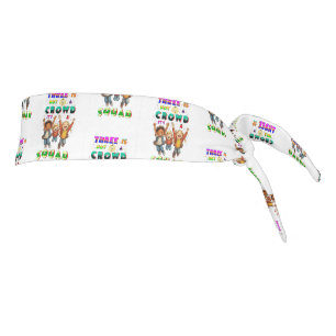 Three Is Not A Crowd It's A Squad Tie Headband