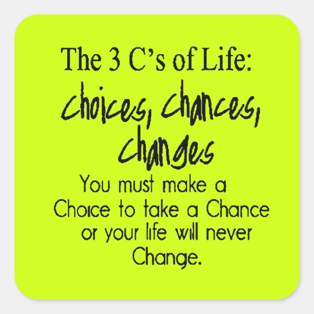 THREE LIFE CHOICES CHANGES CHANCES options Square Sticker (Front)