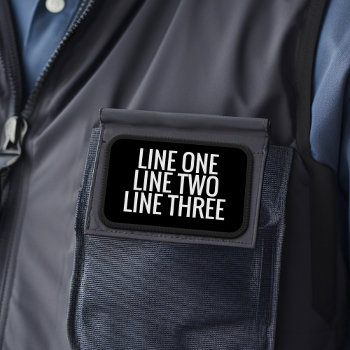 Three Lines Of Custom Text - Black And White Patch by BusinessStationery at Zazzle