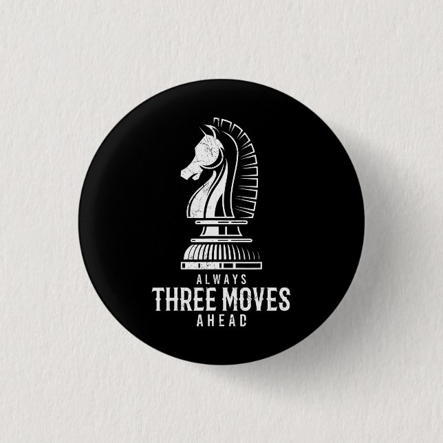 Three Moves Ahead I Chess Matt Game Chess Piece Button (Front)