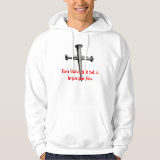 three nail cross, Three Nails is all it took to... Hoodie
