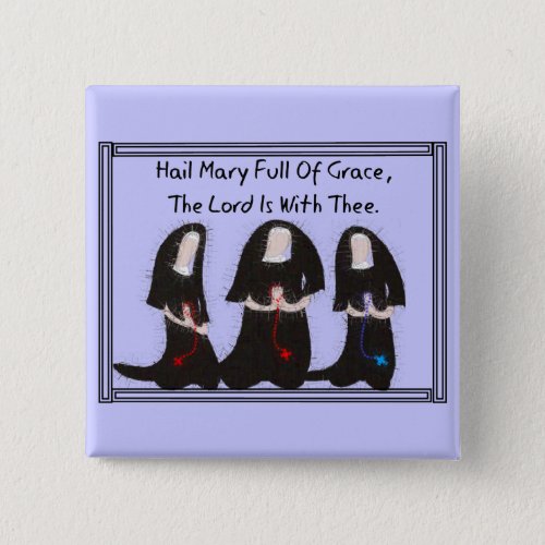 Three Nuns Kneeling Hail Mary Full Of Grace Button
