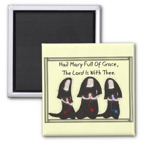 Three Nuns Kneeling Hail Mary Full Of Grace Magnet