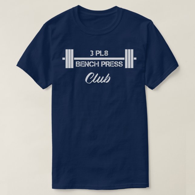 Three Plate Bench Press 3 Pl8 Club Weight Lifting  T-Shirt (Design Front)