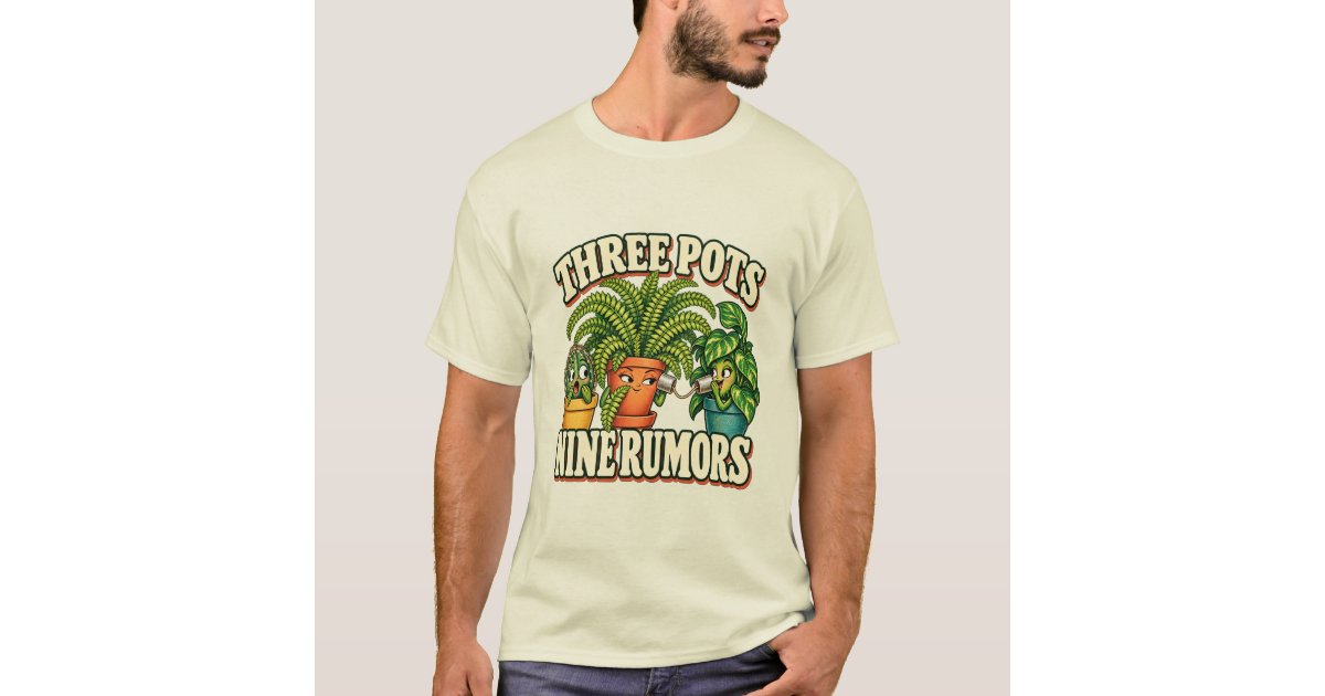 Official Zazzle apparel mockup with Three Pots, Nine Rumors — Houseplants