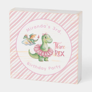 Three Rex Girl Birthday Party Wooden Box Sign