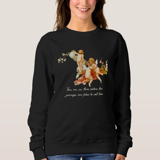 Three Sisters You Me Us Sweatshirt (Front)